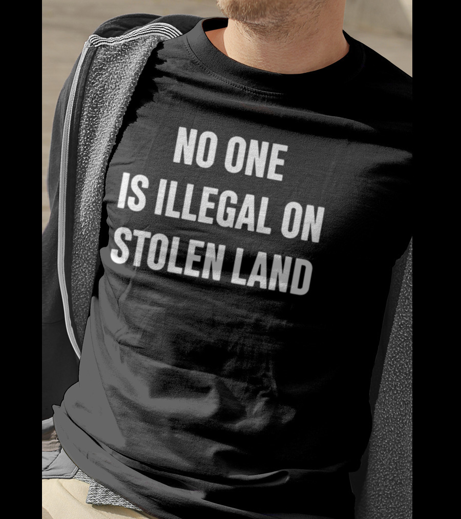 No One Is Illegal On Stolen Land Browg Pod T-Shirt