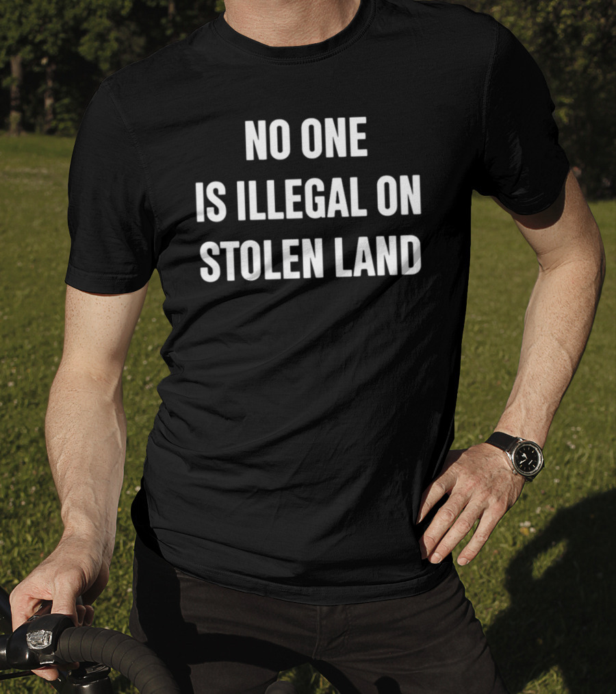No One Is Illegal On Stolen Land Browg Pod T-Shirt