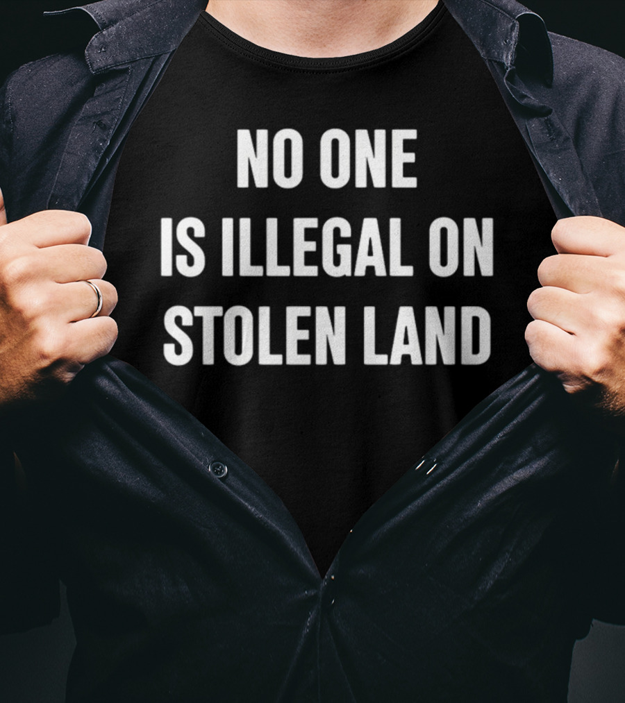 No One Is Illegal On Stolen Land Browg Pod T-Shirt