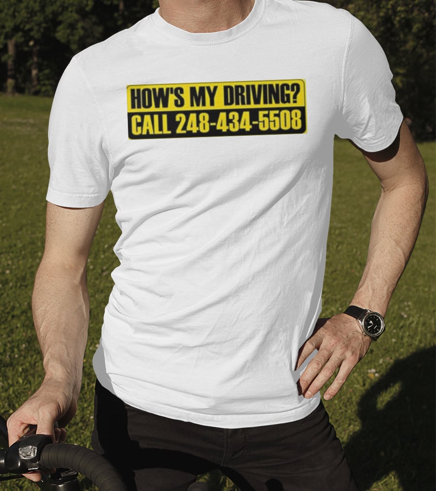 HOW'S MY DRIVING CALL 248 434 5508 T-Shirt