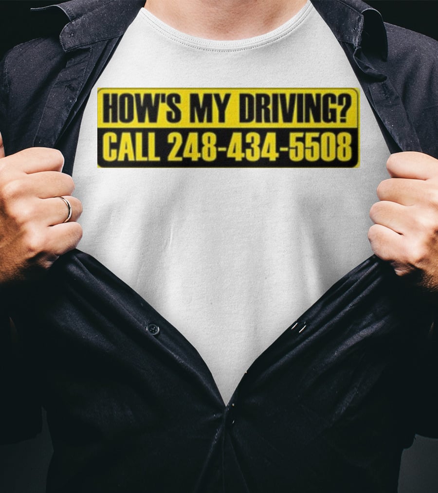 HOW'S MY DRIVING CALL 248 434 5508 T-Shirt