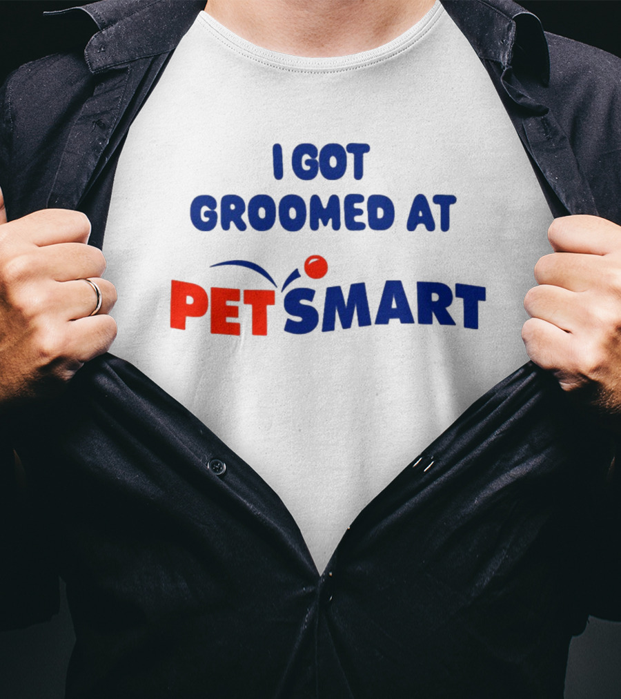 I Got Groomed At PETSMART T-Shirt