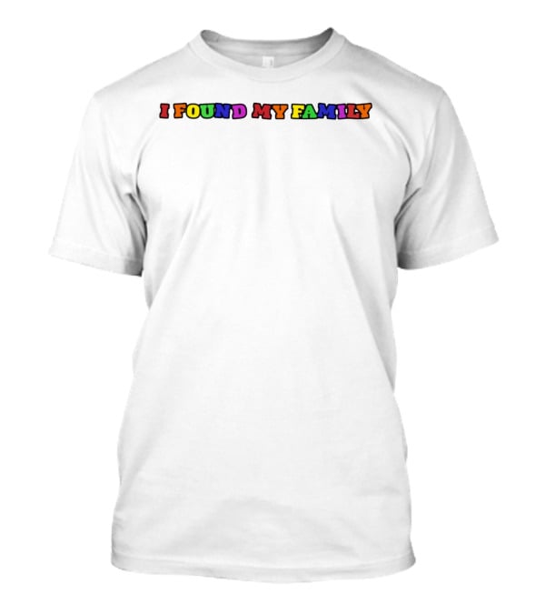 Kingdylpickle I Found My Family Pride T-Shirt