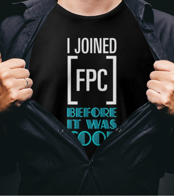 I Joined FPC Before It Was Cool Fandom Style Lettering T-Shirt