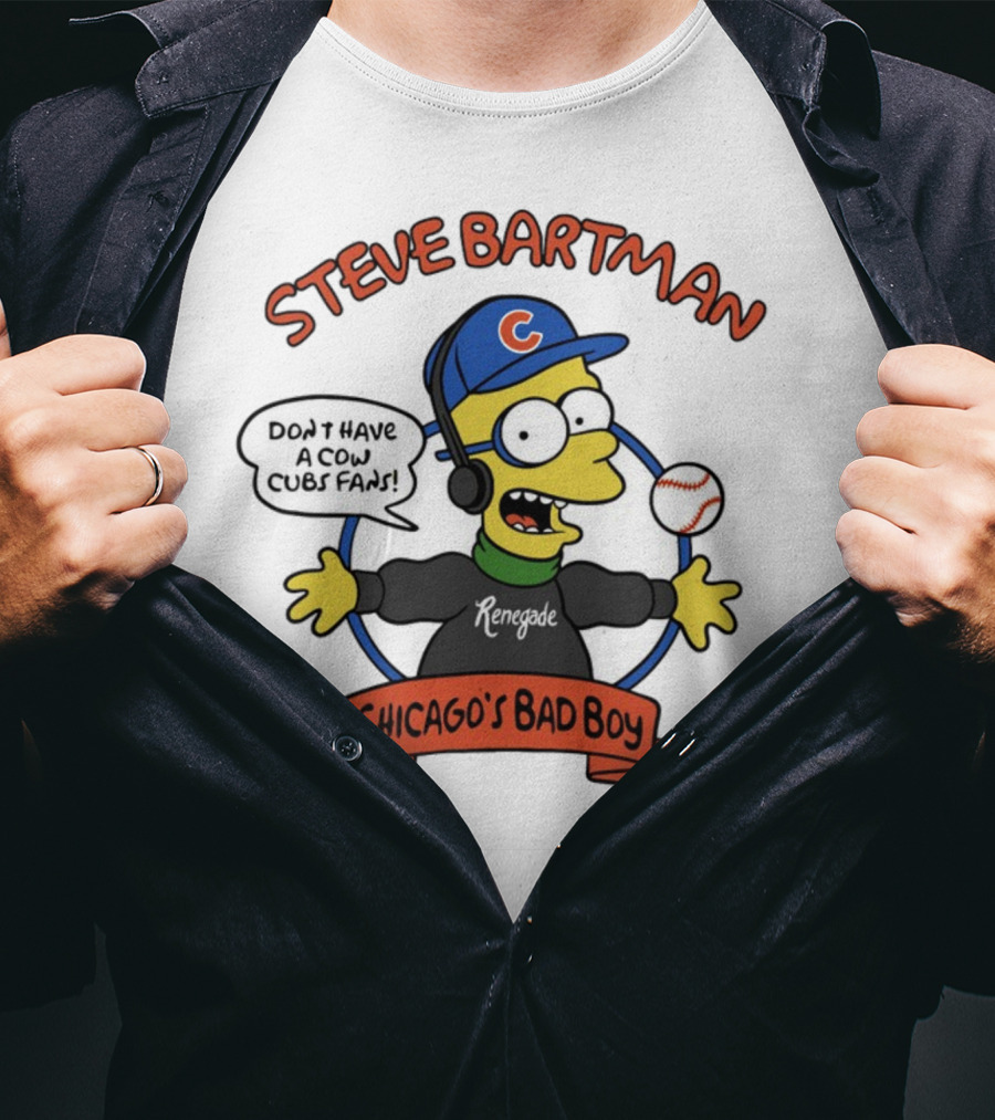 Steve Bartman Renegade Chicago's Bad Boy Don't Have A Cow Cubs Fans T-Shirt