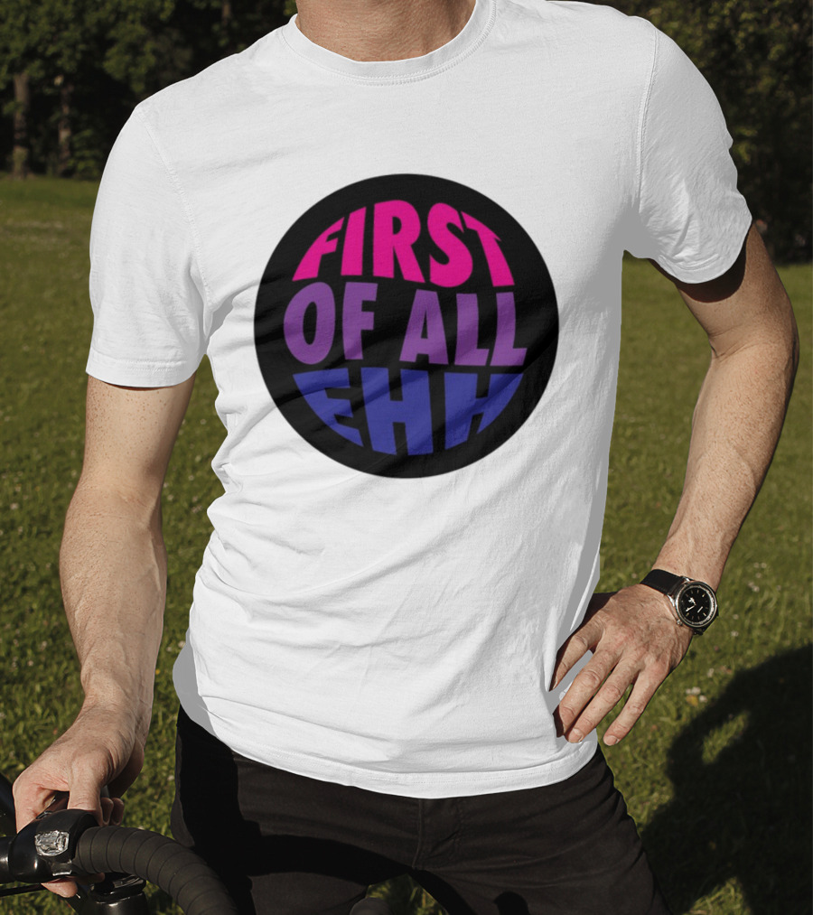 First Of All Ehh Gradient T-Shirt