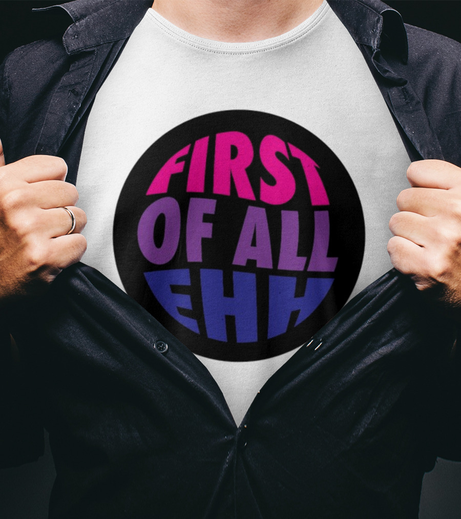 First Of All Ehh Gradient T-Shirt