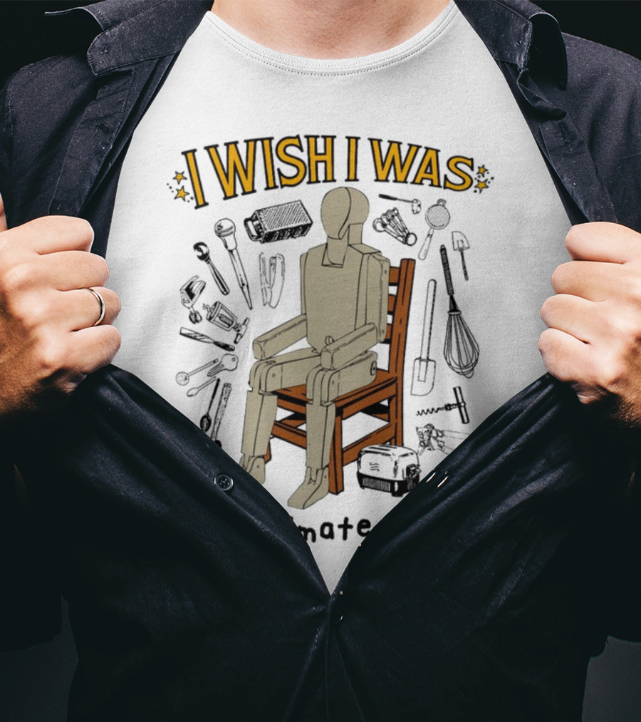 I Wish I Was An Inanimate Object Surrounded By Tools And Mannequin Chair T-Shirt