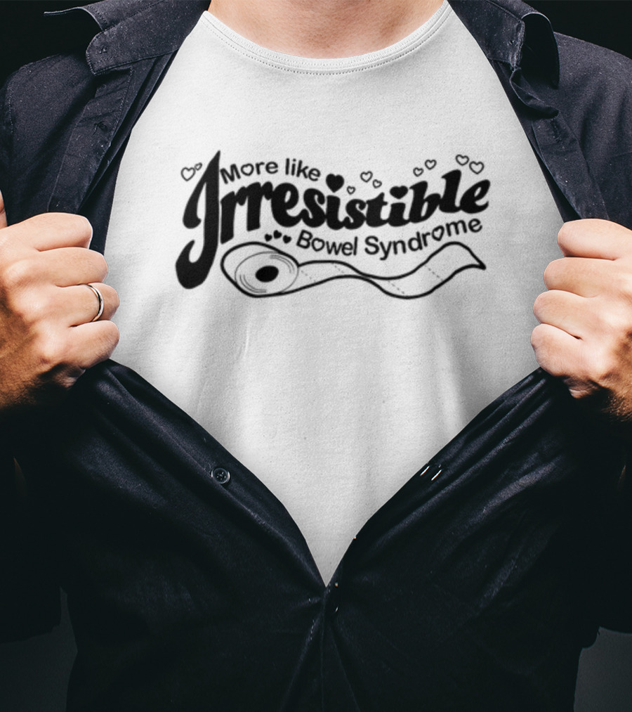 More Like Irresistible Bowel Syndrome Toilet Paper Hearts T-Shirt