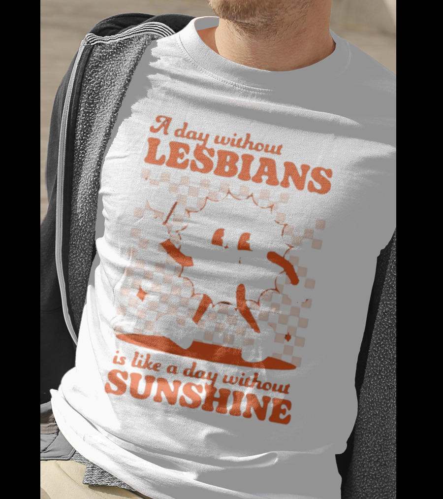 A Day Without Lesbians Is Like A Day Without Sunshine Checkered Sun Character T-Shirt