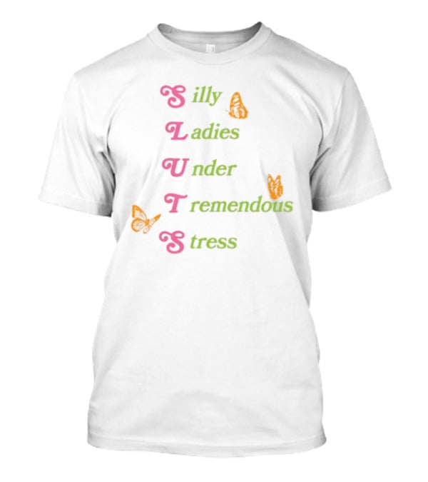 Silly Ladies Under Tremendous Stress Butterfly Letters T-Shirt