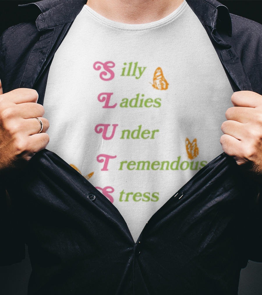 Silly Ladies Under Tremendous Stress Butterfly Letters T-Shirt