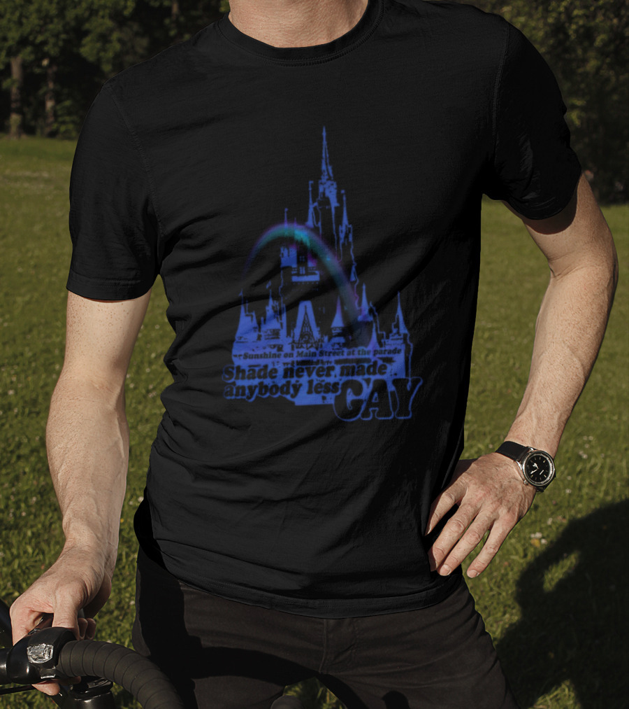 Sunshine On Main Street At The Parade Shade Never Made Anybody Less Gay Rainbow Castle T-Shirt