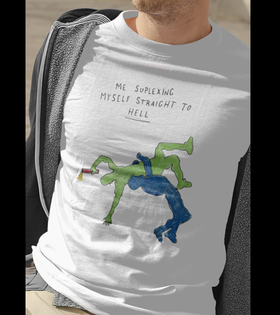 Me Suplexing Myself Straight To Hell With Green And Blue Wrestler Figures T-Shirt