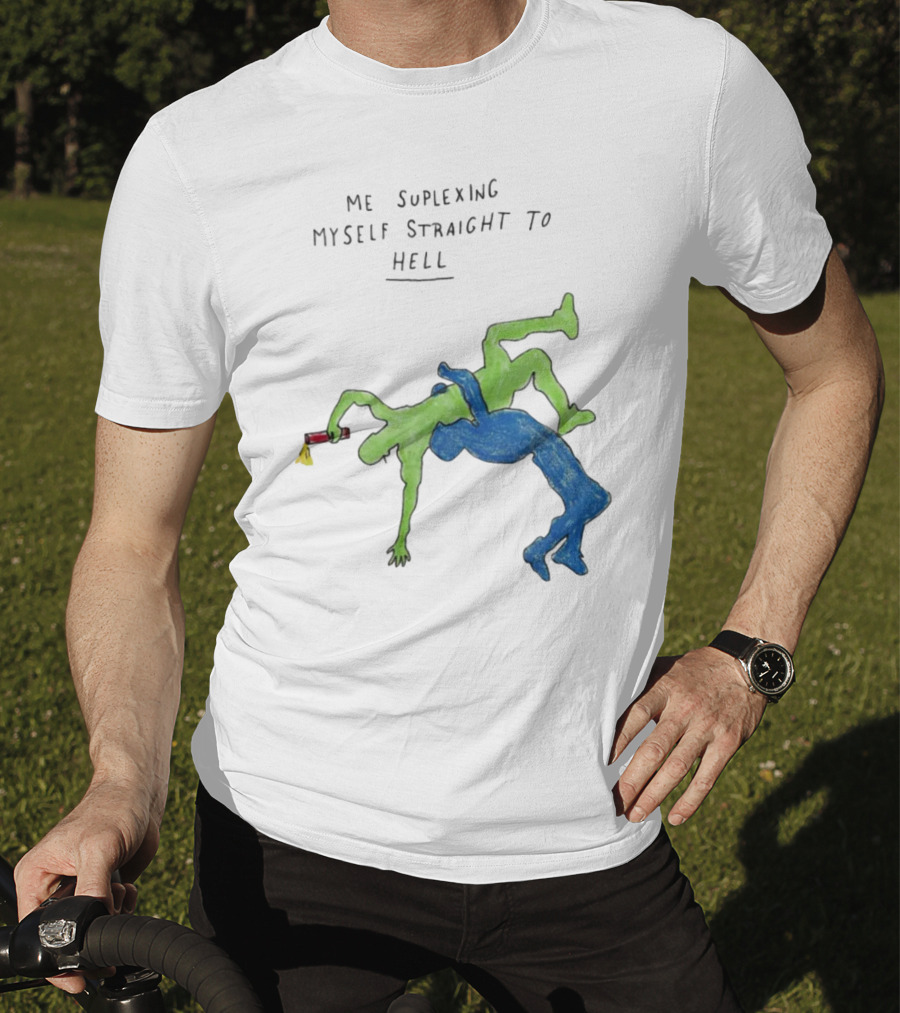 Me Suplexing Myself Straight To Hell With Green And Blue Wrestler Figures T-Shirt