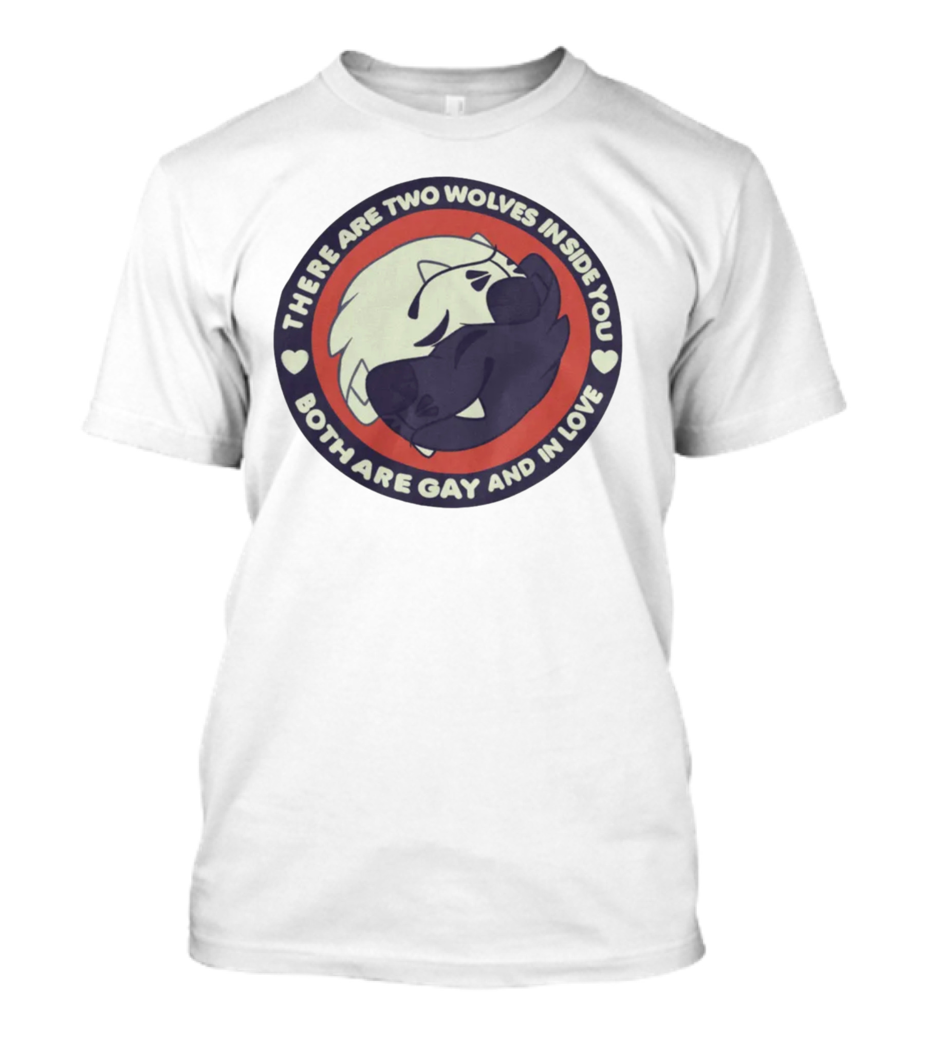 There Are Two Wolves Inside You Both Are Gay And IN Love T-Shirt