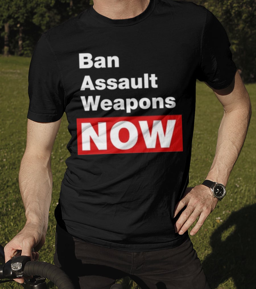 Ban Assault Weapons Now T-Shirt