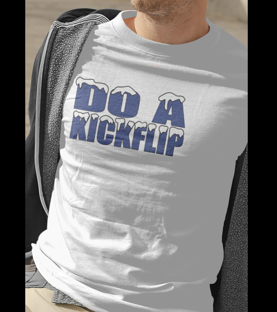 Do A Kickflip Snow Drip Font T-Shirt