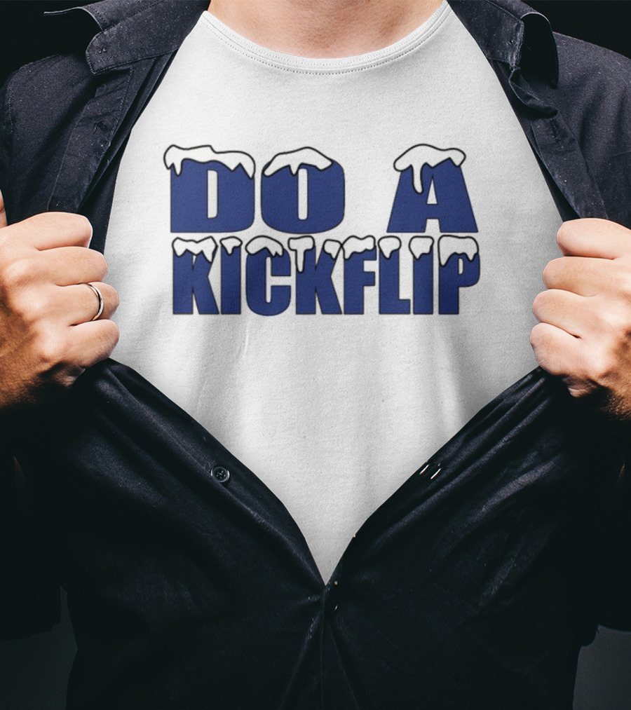 Do A Kickflip Snow Drip Font T-Shirt
