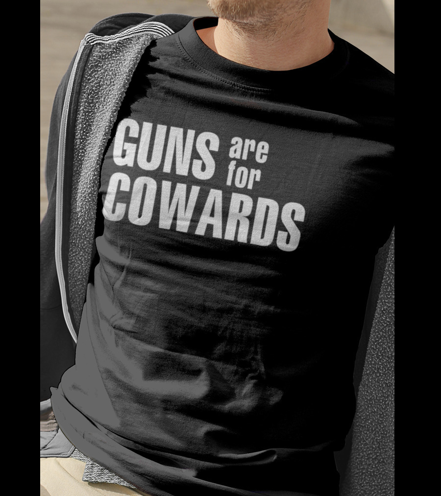 Guns Are For Cowards T-Shirt