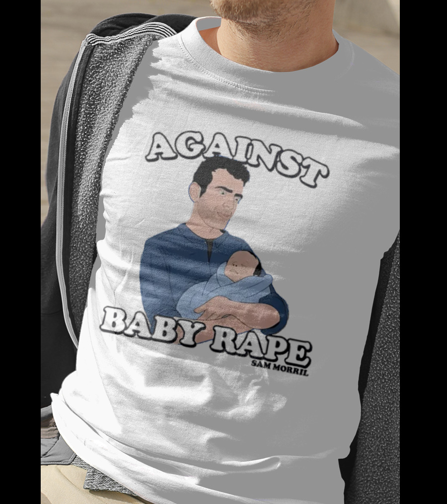 Against Baby Rape Sam Morril T-Shirt