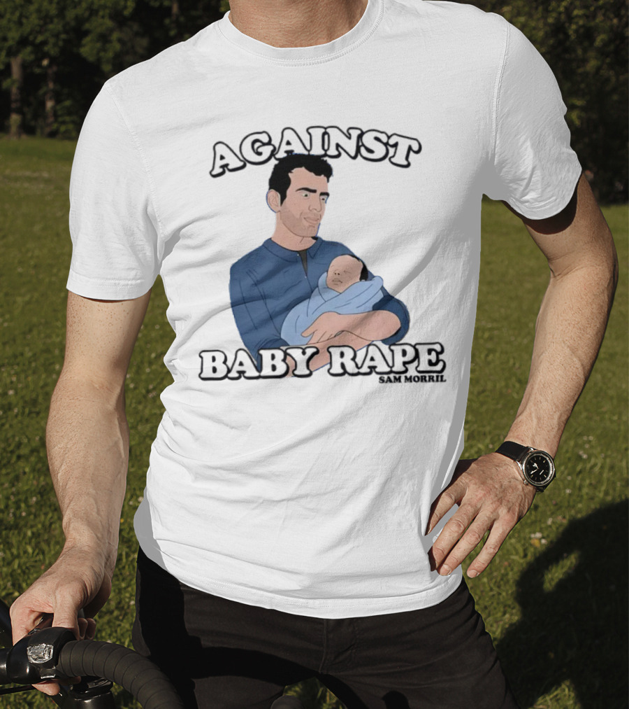 Against Baby Rape Sam Morril T-Shirt