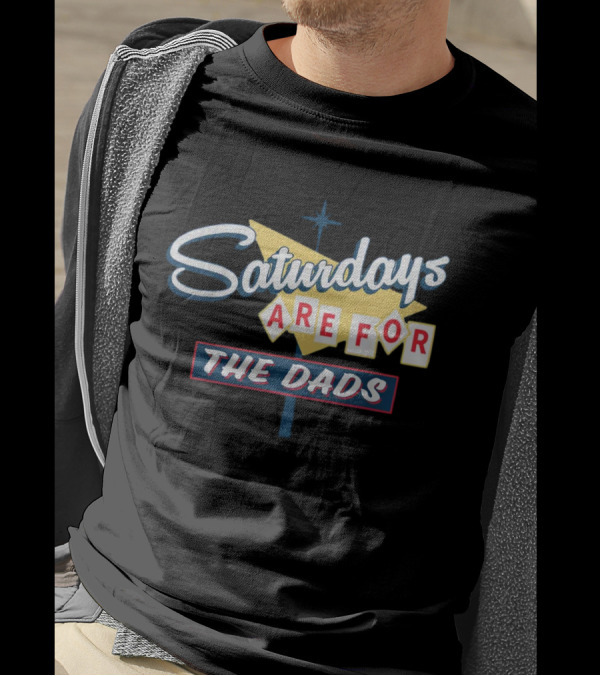 Bussin With The Boys Merch Saturdays Are For The Dads T-Shirt