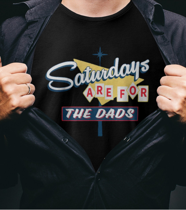 Bussin With The Boys Merch Saturdays Are For The Dads T-Shirt