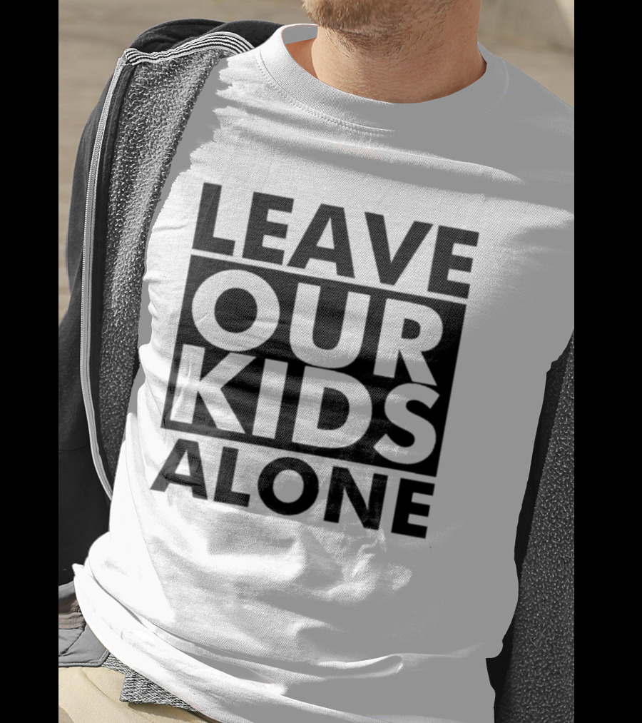Leave Our Kids Alone T-Shirt