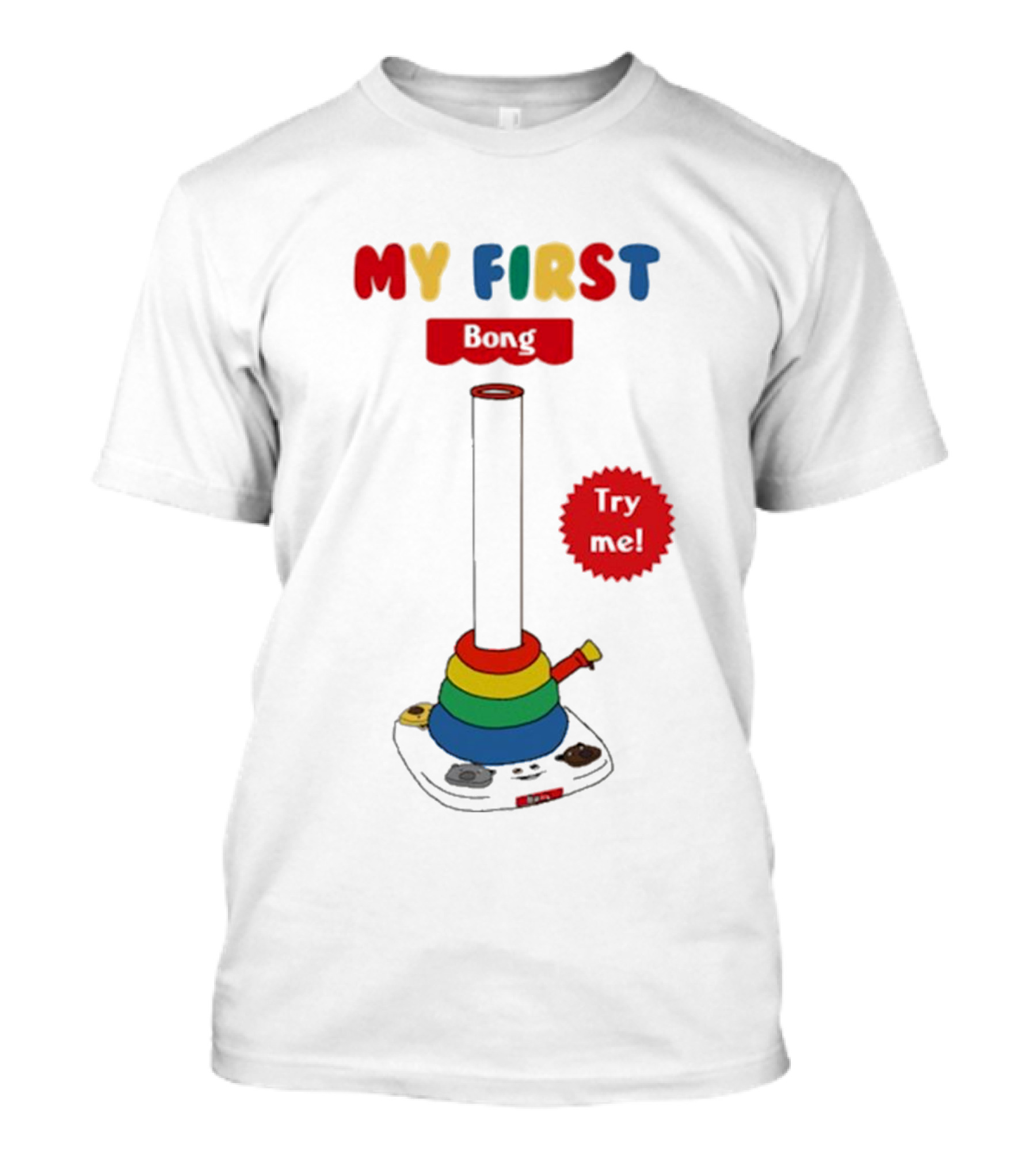 MY FIRST Bong Try Me T-Shirt
