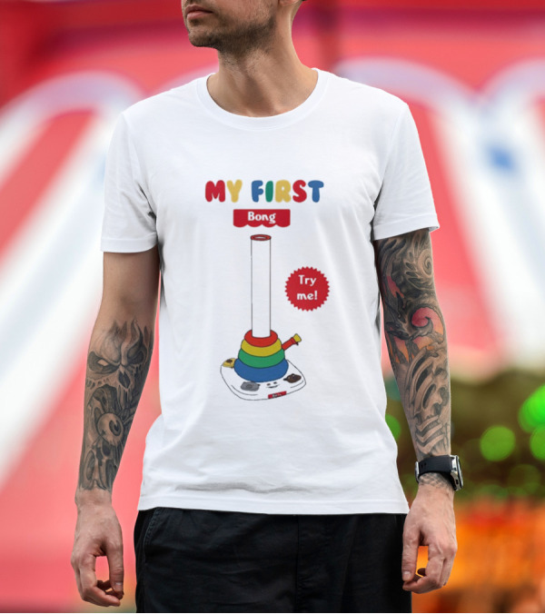 Premium T-Shirt: MY FIRST Bong Try Me T-Shirt MY FIRST Bong Try Me T-Shirt