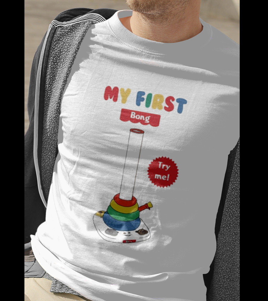 MY FIRST Bong Try Me T-Shirt
