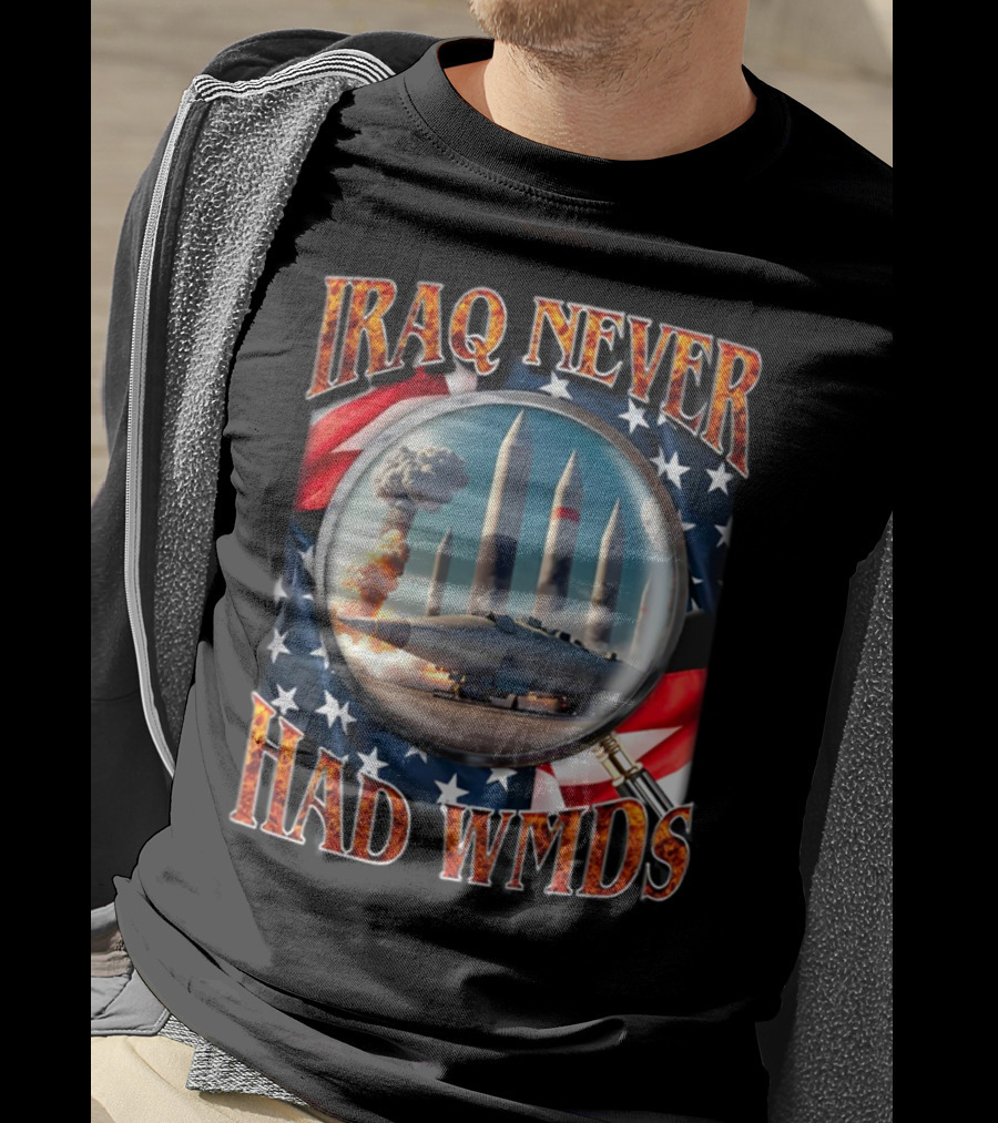 Iraq Never Had WMDs Shithead Steve American Flag Magnifying Glass Missiles T-Shirt