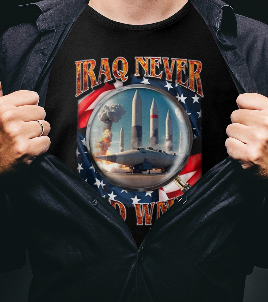 Iraq Never Had WMDs Shithead Steve American Flag Magnifying Glass Missiles T-Shirt