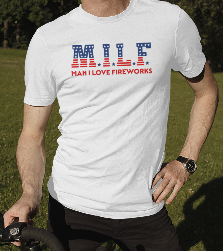 Mile Man I Love Fireworks Patriotic Red White Blue Stars Stripes T-Shirt