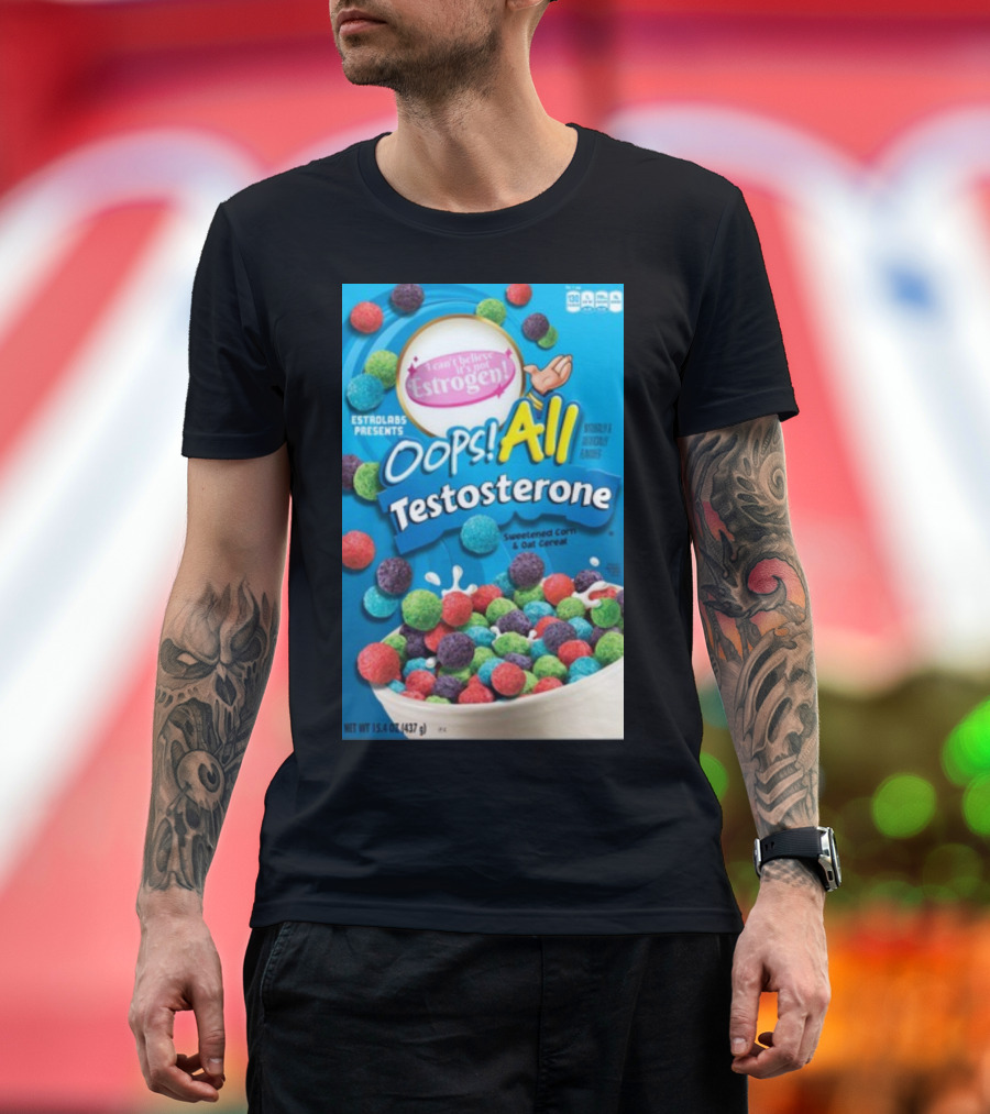 ESTROLABS PRESENTS I Can't Believe It's Not Estrogen Oops All Testosterone Sweetened Corn and Oat Cereal T-Shirt