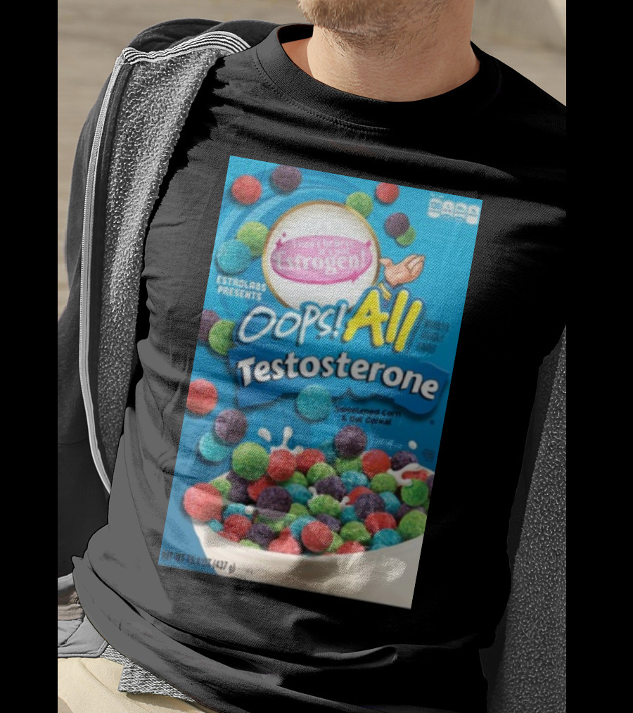 ESTROLABS PRESENTS I Can't Believe It's Not Estrogen Oops All Testosterone Sweetened Corn And Oat Cereal T-Shirt
