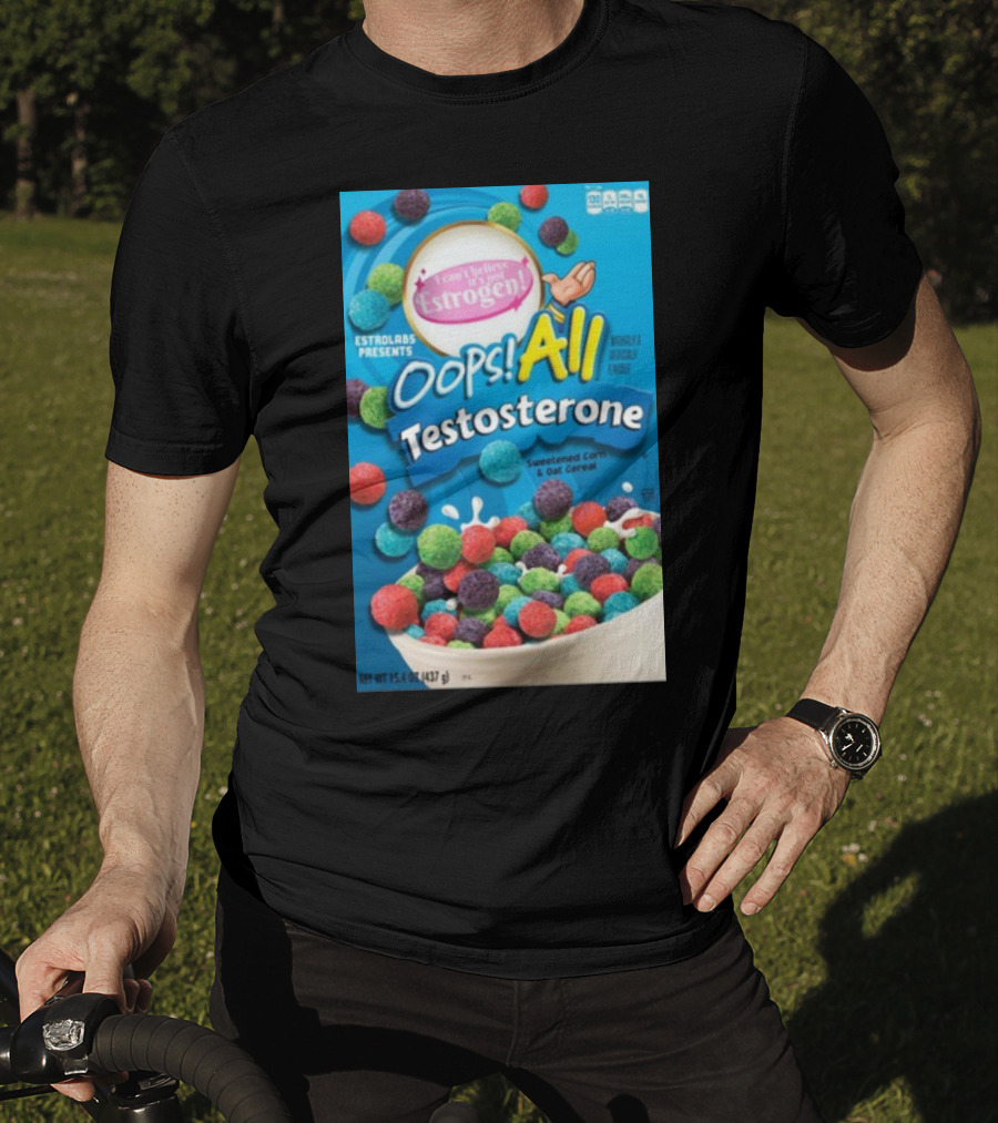 ESTROLABS PRESENTS I Can't Believe It's Not Estrogen Oops All Testosterone Sweetened Corn And Oat Cereal T-Shirt