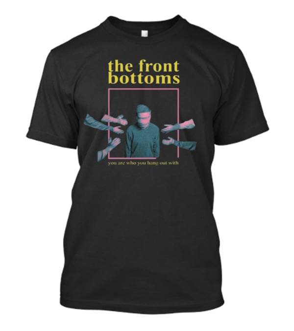 The Front Bottoms You Are Who You Hang Out With Surreal Hands Frame T-Shirt