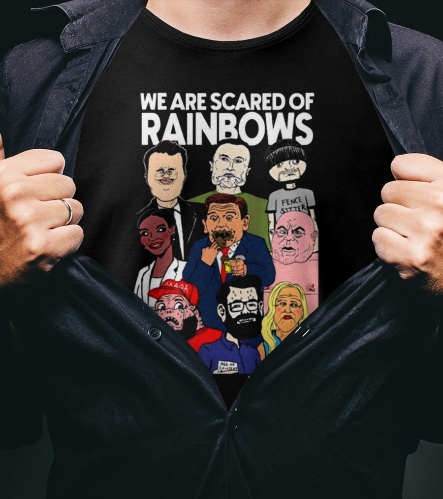 We Are Scared Of Rainbows Fence Sitter Hog Life MAGA Man T-Shirt