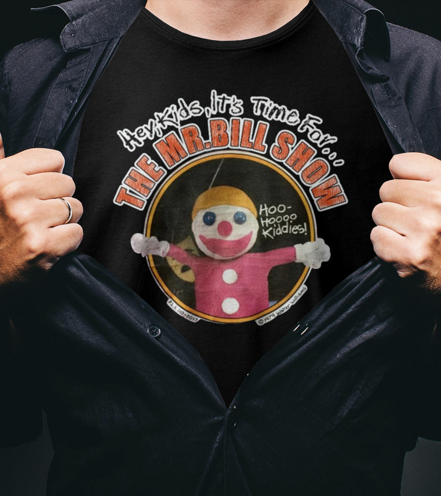 Hey Kids It's Time For The Mr Bill Show Hoo Hoo Kiddies T-Shirt