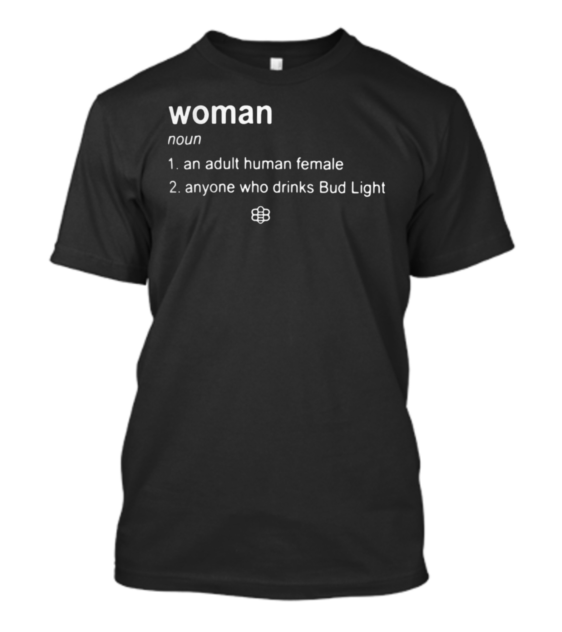 Woman Definition Noun Adult Human Female Drinks Bud Light T-Shirt
