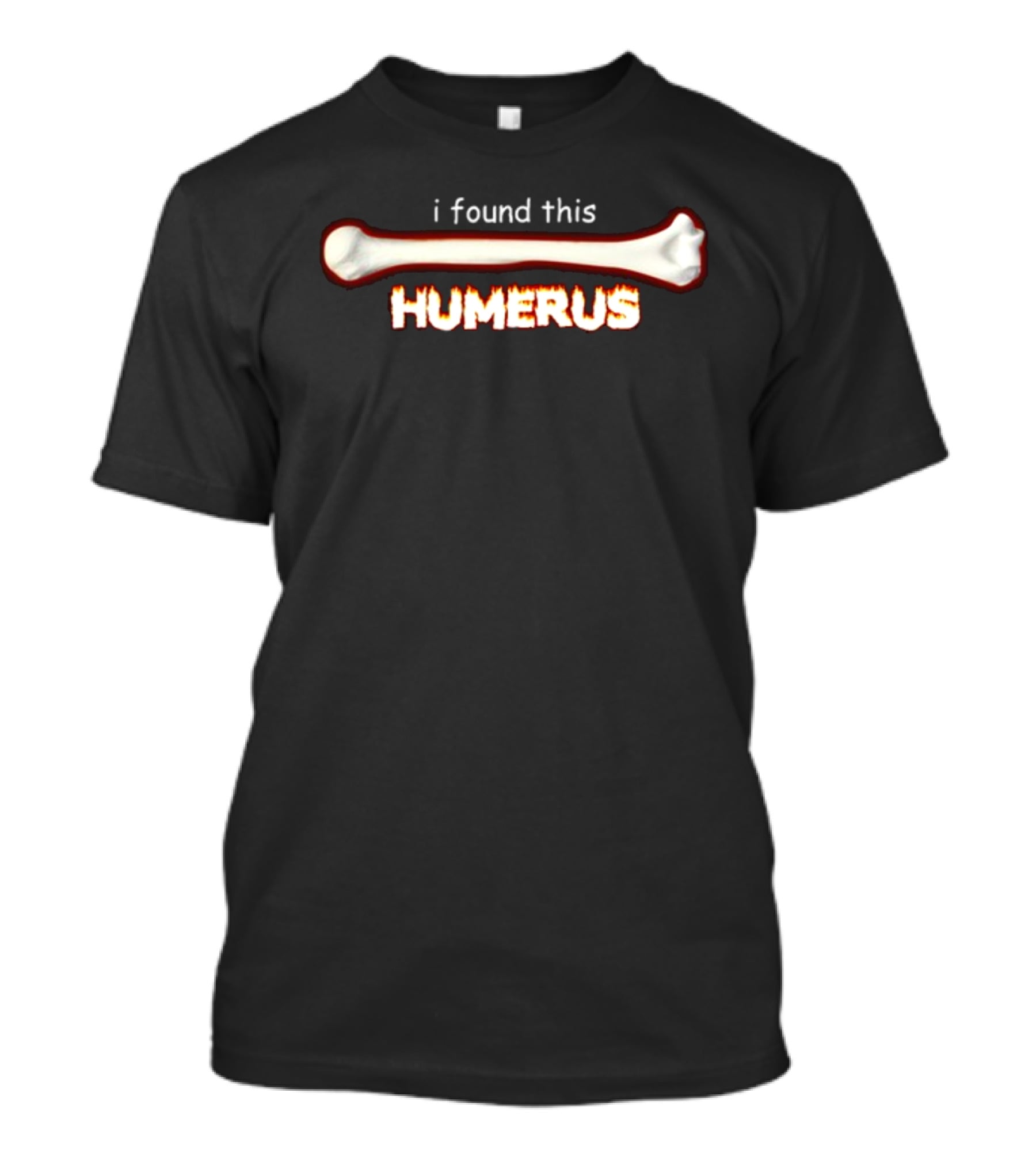 Snazzyseagull I Found This Humerus Bone Joke Playful T-Shirt