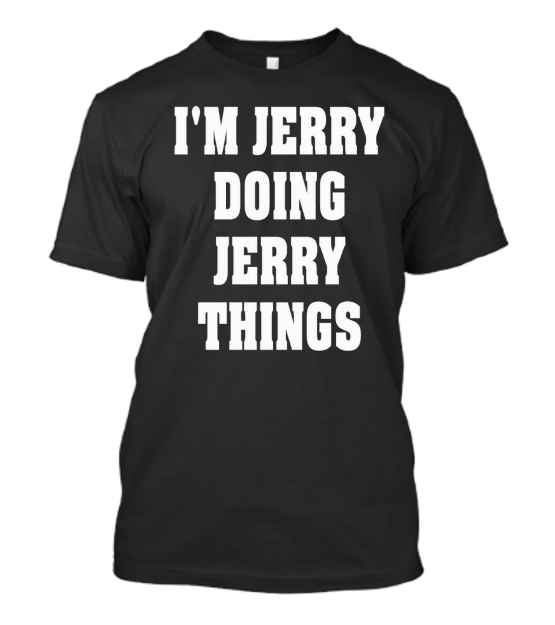 I'm Jerry Doing Jerry Things T-Shirt