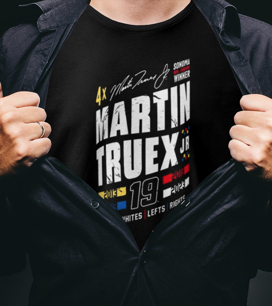 4X Martin Truex Jr Sonoma Winner 19 Reds Whites Lefts Rights T-Shirt
