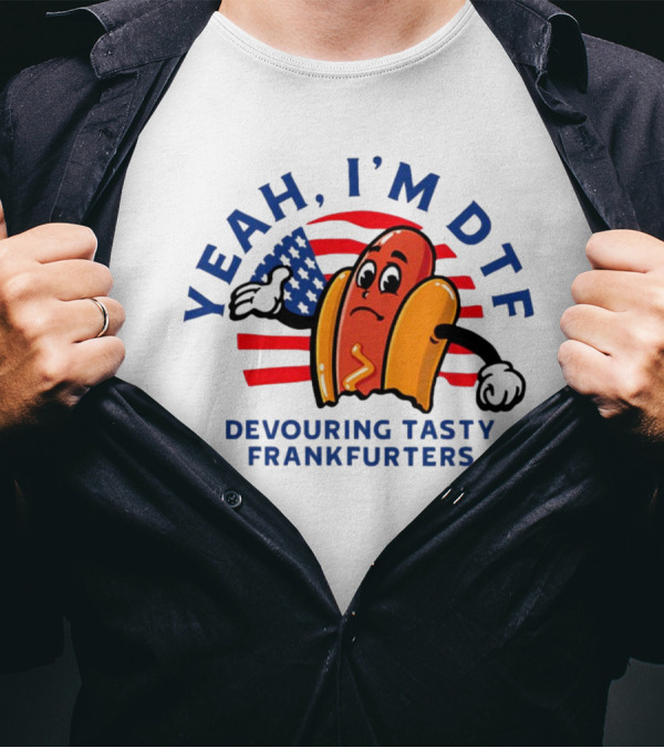 Yeah I'm DTF Devouring Tasty Frankfurters Shitheadsteve Hot Dog Cartoon With American Flag Background T-Shirt