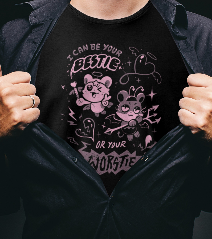 I Can Be Your Bestie Or Your Worstie T-Shirt