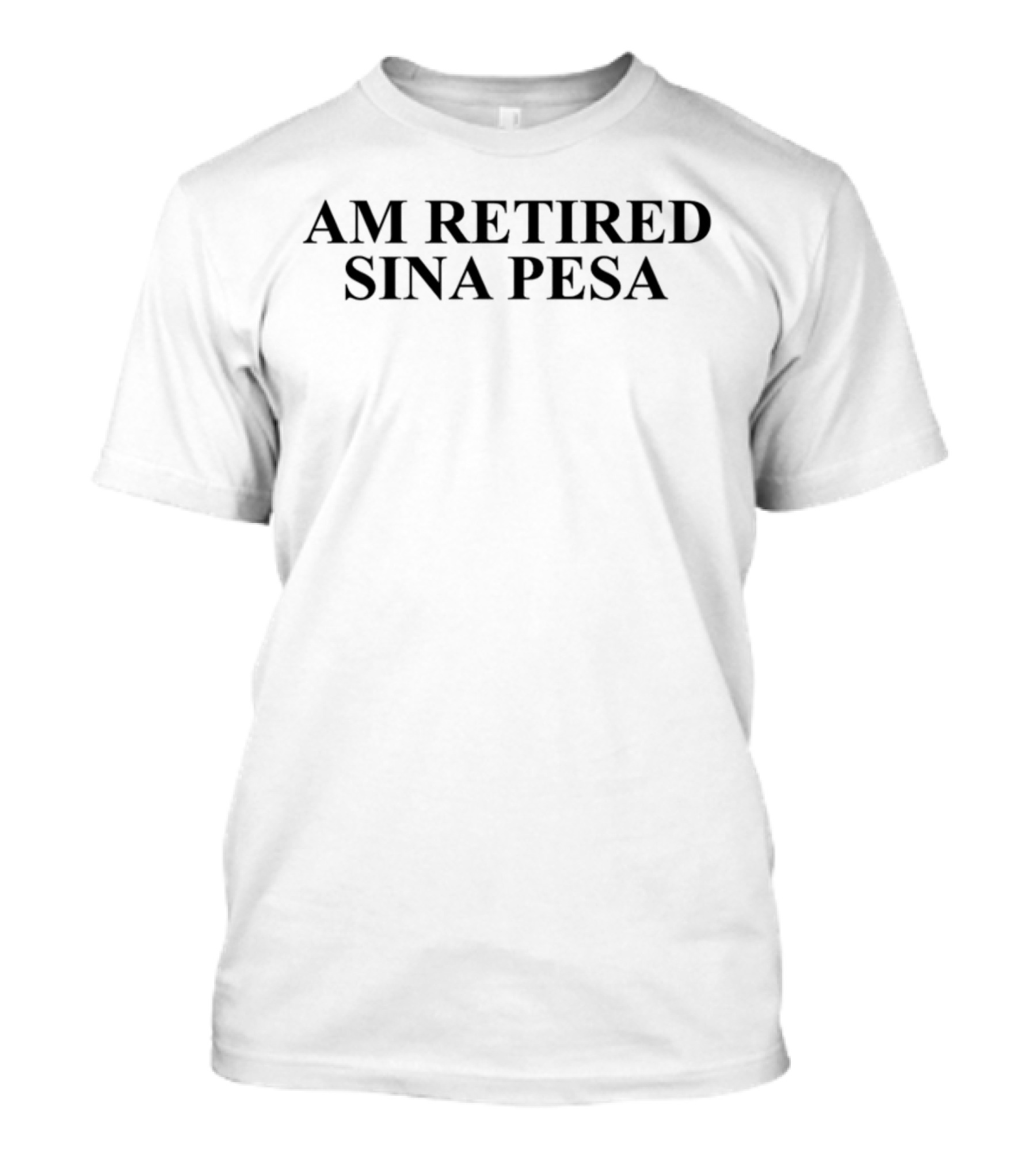 AM Retired Sina Pesa No Money T-Shirt