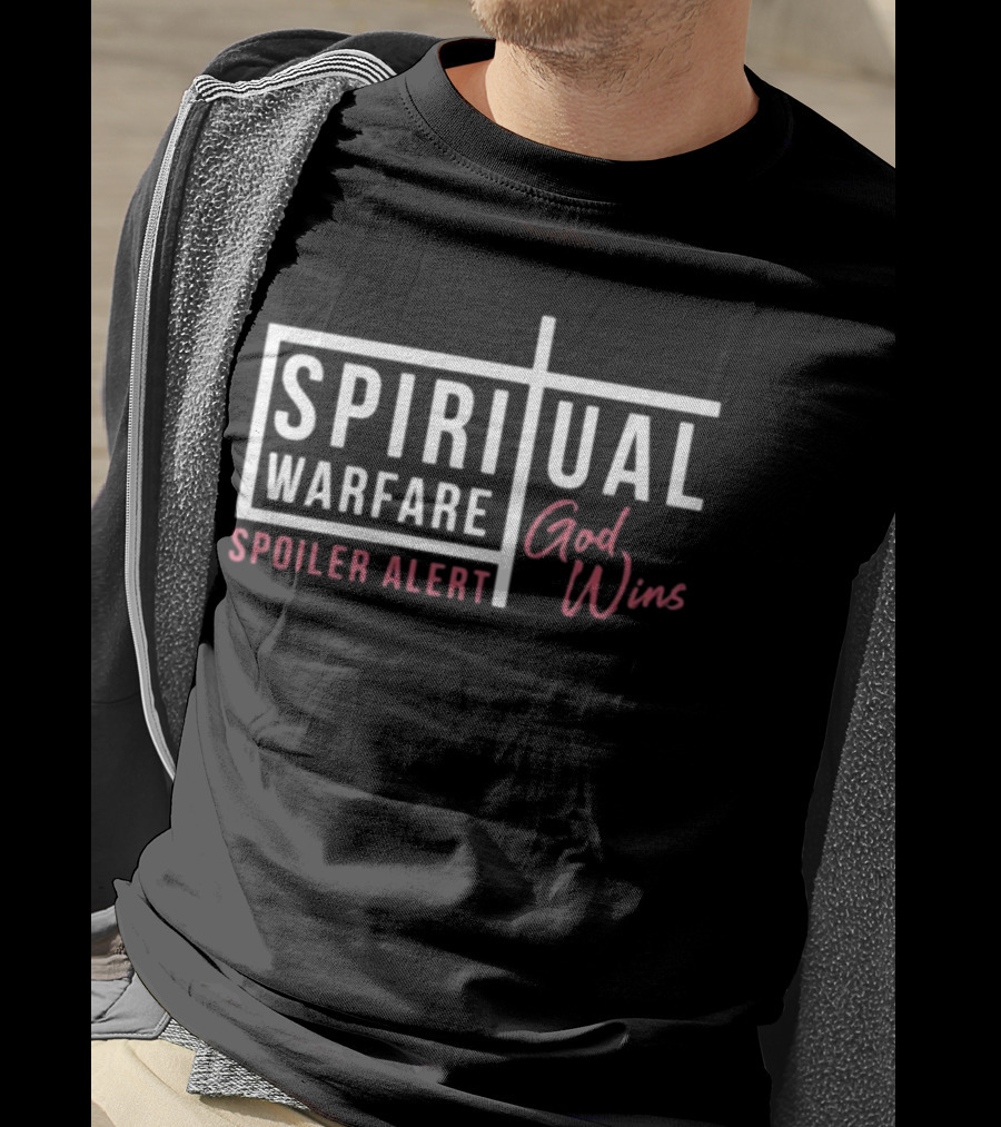 Spiritual Warfare Spoiler Alert God Wins T-Shirt