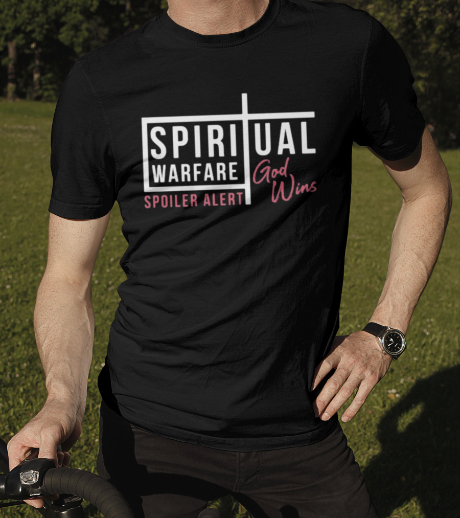 Spiritual Warfare Spoiler Alert God Wins T-Shirt